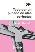 Todo por un puñado de olas perfectas